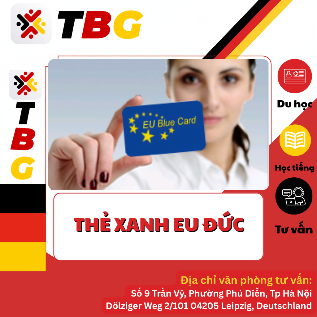 THẺ XANH EU ĐỨC: TOÀN BỘ VỀ ĐIỀU KIỆN, QUYỀN LỢI VÀ HỒ SƠ PHÁP LÝ CHO NGƯỜI LAO ĐỘNG Duc ngu TBG